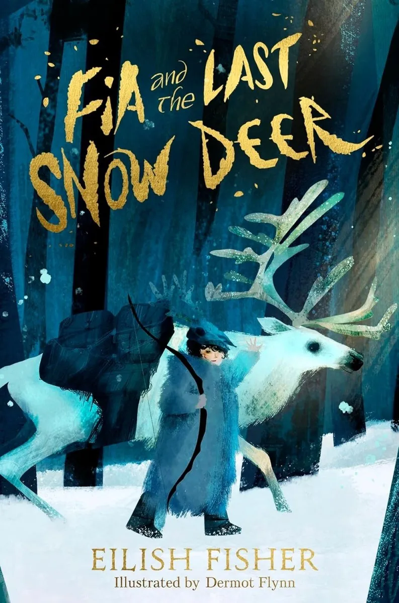 Eilish Fisher: Fia and The Last Snow Deer, illustrated by Dermot Flynn